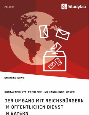 Buchcover Der Umgang mit Reichsbürgern im öffentlichen Dienst in Bayern. Kontaktpunkte, Probleme und Handlungslücken | Katharina Herwig | EAN 9783960954170 | ISBN 3-96095-417-4 | ISBN 978-3-96095-417-0