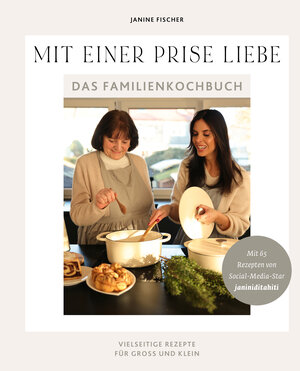 Buchcover Mit einer Prise Liebe – das Familienkochbuch | Janine Fischer | EAN 9783960962847 | ISBN 3-96096-284-3 | ISBN 978-3-96096-284-7
