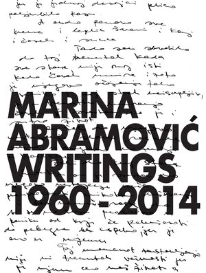 Buchcover Marina Abramović. Writings 1960 - 2014  | EAN 9783960983668 | ISBN 3-96098-366-2 | ISBN 978-3-96098-366-8