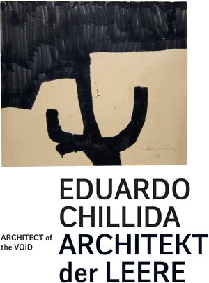 Buchcover Eduardo Chillida. Architekt der Leere. Architect of the Void  | EAN 9783960984641 | ISBN 3-96098-464-2 | ISBN 978-3-96098-464-1