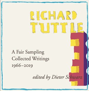 Buchcover Richard Tuttle. A Fair Sampling. Collected Writings 1966–2019 | EAN 9783960986829 | ISBN 3-96098-682-3 | ISBN 978-3-96098-682-9