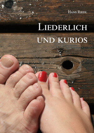 Buchcover Liederlich und kurios | Hans Riedl | EAN 9783961031085 | ISBN 3-96103-108-8 | ISBN 978-3-96103-108-5
