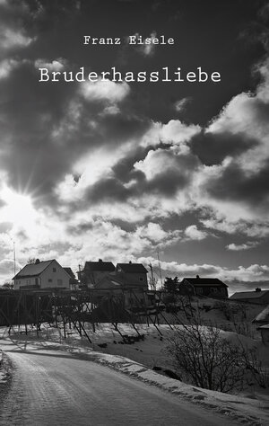 Buchcover Bruderhassliebe | Franz Eisele | EAN 9783961031504 | ISBN 3-96103-150-9 | ISBN 978-3-96103-150-4