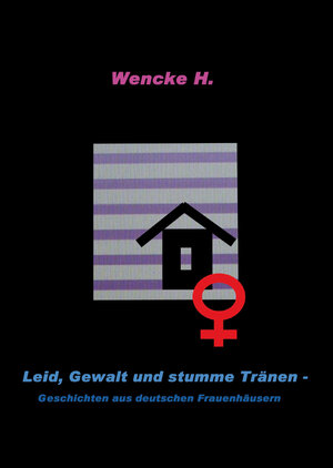Buchcover Leid, Gewalt und stumme Tränen | Wencke H. | EAN 9783961031573 | ISBN 3-96103-157-6 | ISBN 978-3-96103-157-3