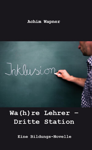 Buchcover Wa(h)re Lehrer – Dritte Station | Achim Wapner | EAN 9783961033201 | ISBN 3-96103-320-X | ISBN 978-3-96103-320-1