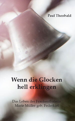 Buchcover Wenn die Glocken hell erklingen | Paul Theobald | EAN 9783961034109 | ISBN 3-96103-410-9 | ISBN 978-3-96103-410-9