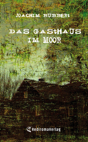 Buchcover Das Gasthaus im Moor | Joachim Rubbert | EAN 9783961035496 | ISBN 3-96103-549-0 | ISBN 978-3-96103-549-6