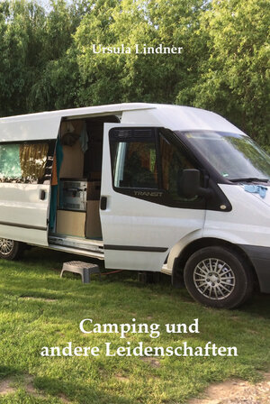 Buchcover Camping und andere Leidenschaften | Ursula Lindner | EAN 9783961036165 | ISBN 3-96103-616-0 | ISBN 978-3-96103-616-5