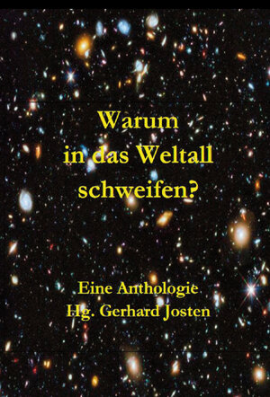 Buchcover Warum in das Weltall schweifen? | Gerhard Josten | EAN 9783961037346 | ISBN 3-96103-734-5 | ISBN 978-3-96103-734-6