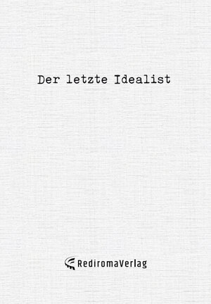 Buchcover Der letzte Idealist | Der letzte Idealist | EAN 9783961037384 | ISBN 3-96103-738-8 | ISBN 978-3-96103-738-4
