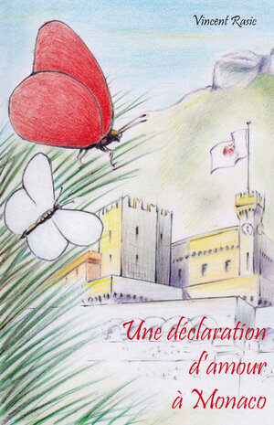 Buchcover Une déclaration d’amour à Monaco | Vincent Rasic | EAN 9783961037926 | ISBN 3-96103-792-2 | ISBN 978-3-96103-792-6