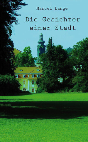 Buchcover Die Gesichter einer Stadt | Marcel Lange | EAN 9783961037933 | ISBN 3-96103-793-0 | ISBN 978-3-96103-793-3