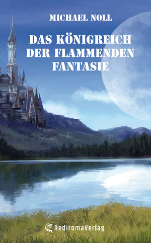 Buchcover Das Königreich der flammenden Fantasie | Michael Noll | EAN 9783961038046 | ISBN 3-96103-804-X | ISBN 978-3-96103-804-6