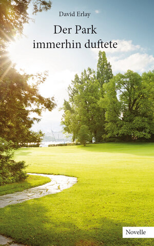 Buchcover Der Park immerhin duftete | David Erlay | EAN 9783961038237 | ISBN 3-96103-823-6 | ISBN 978-3-96103-823-7