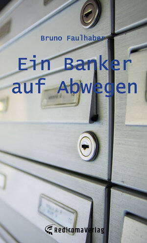 Buchcover Ein Banker auf Abwegen | Bruno Faulhaber | EAN 9783961039067 | ISBN 3-96103-906-2 | ISBN 978-3-96103-906-7