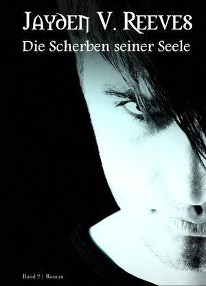 Buchcover Die Scherben seiner Seele | Jayden V. Reeves | EAN 9783961039821 | ISBN 3-96103-982-8 | ISBN 978-3-96103-982-1