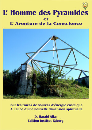 Buchcover L’ Homme des Pyramides et L’ Aventure de la Conscience | D. Harald Alke | EAN 9783961040100 | ISBN 3-96104-010-9 | ISBN 978-3-96104-010-0