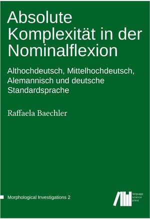 Buchcover Absolute Komplexität in der Nominalflexion | Raffaela Baechler | EAN 9783961100231 | ISBN 3-96110-023-3 | ISBN 978-3-96110-023-1