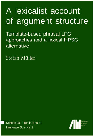 Buchcover A lexicalist account of argument structure: | Stefan Müller | EAN 9783961101221 | ISBN 3-96110-122-1 | ISBN 978-3-96110-122-1