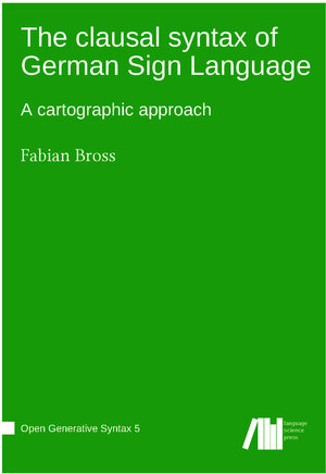 Buchcover The clausal syntax of German Sign Language | Fabian Bross | EAN 9783961102198 | ISBN 3-96110-219-8 | ISBN 978-3-96110-219-8