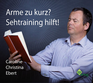Buchcover Arme zu kurz? Sehtraining hilft! | Caroline Ebert | EAN 9783961112838 | ISBN 3-96111-283-5 | ISBN 978-3-96111-283-8