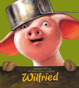 Buchcover Ein wildes Schwein mit Namen Wilfried | Reinhard Stöckel | EAN 9783961114238 | ISBN 3-96111-423-4 | ISBN 978-3-96111-423-8