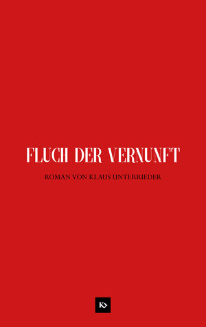 Buchcover Fluch der Vernunft | Klaus Unterrieder | EAN 9783961115181 | ISBN 3-96111-518-4 | ISBN 978-3-96111-518-1