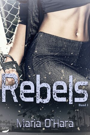 Buchcover Rebels | O`Hara Maria | EAN 9783961151004 | ISBN 3-96115-100-8 | ISBN 978-3-96115-100-4