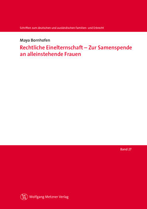 Buchcover Rechtliche Einelternschaft - Zur Samenspende an alleinstehende Frauen | Maya Bornhofen | EAN 9783961170401 | ISBN 3-96117-040-1 | ISBN 978-3-96117-040-1