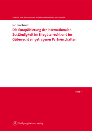 Buchcover Die Europäisierung der internationalen Zuständigkeit im Ehegüterrecht und im Güterrecht eingetragener Partnerschaften | Jan Launhardt | EAN 9783961170630 | ISBN 3-96117-063-0 | ISBN 978-3-96117-063-0