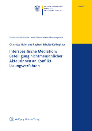 Buchcover Interspezifische Mediation: Beteiligung nichtmenschlicher Akteurinnen an Konfliktlösungsverfahren | Charlotte Maier | EAN 9783961171118 | ISBN 3-96117-111-4 | ISBN 978-3-96117-111-8