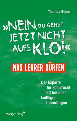 Buchcover "Nein, du gehst jetzt nicht aufs Klo" - Was Lehrer dürfen | Thomas Böhm | EAN 9783961210688 | ISBN 3-96121-068-3 | ISBN 978-3-96121-068-8
