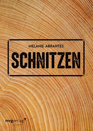 Buchcover Schnitzen | Melanie Abrantes | EAN 9783961210930 | ISBN 3-96121-093-4 | ISBN 978-3-96121-093-0