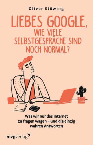 Buchcover Liebes Google, wie viele Selbstgespräche sind noch normal? | Oliver Stöwing | EAN 9783961215973 | ISBN 3-96121-597-9 | ISBN 978-3-96121-597-3