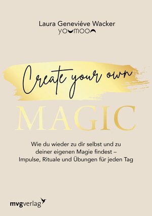 Buchcover Create your own MAGIC | Laura Geneviéve Wacker | EAN 9783961219377 | ISBN 3-96121-937-0 | ISBN 978-3-96121-937-7