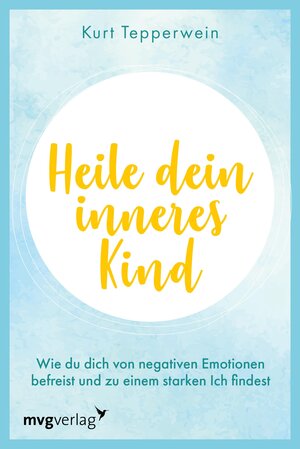 Buchcover Heile dein inneres Kind | Kurt Tepperwein | EAN 9783961219834 | ISBN 3-96121-983-4 | ISBN 978-3-96121-983-4