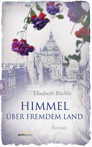 Buchcover Himmel über fremdem Land | Elisabeth Büchle | EAN 9783961220120 | ISBN 3-96122-012-3 | ISBN 978-3-96122-012-0