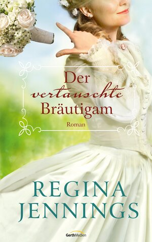 Buchcover Der vertauschte Bräutigam | Regina Jennings | EAN 9783961220878 | ISBN 3-96122-087-5 | ISBN 978-3-96122-087-8