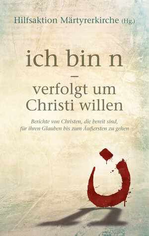 Buchcover ich bin n - Verfolgt um Christi willen  | EAN 9783961222445 | ISBN 3-96122-244-4 | ISBN 978-3-96122-244-5