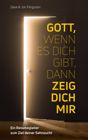 Buchcover Gott, wenn es dich gibt, dann zeig dich mir! | Dave Ferguson | EAN 9783961222964 | ISBN 3-96122-296-7 | ISBN 978-3-96122-296-4