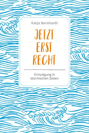 Buchcover Jetzt erst recht | Katja Bernhardt | EAN 9783961223954 | ISBN 3-96122-395-5 | ISBN 978-3-96122-395-4