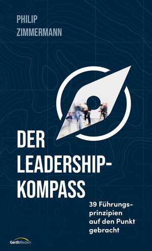 Buchcover Der Leadership-Kompass | Philip Zimmermann | EAN 9783961225095 | ISBN 3-96122-509-5 | ISBN 978-3-96122-509-5