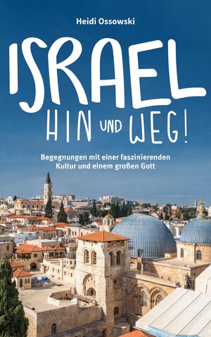 Buchcover Israel - Hin und weg! | Heidi Ossowski | EAN 9783961225354 | ISBN 3-96122-535-4 | ISBN 978-3-96122-535-4