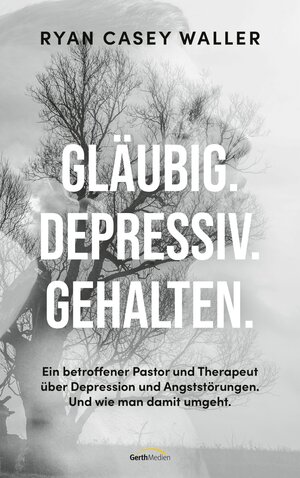 Buchcover Gläubig. Depressiv. Gehalten. | Ryan Casey Waller | EAN 9783961225477 | ISBN 3-96122-547-8 | ISBN 978-3-96122-547-7