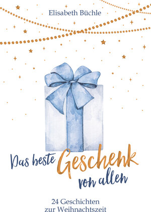 Buchcover Das beste Geschenk von allen | Elisabeth Büchle | EAN 9783961225583 | ISBN 3-96122-558-3 | ISBN 978-3-96122-558-3