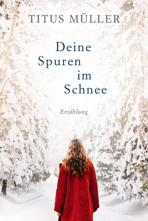 Buchcover Deine Spuren im Schnee | Titus Müller | EAN 9783961226047 | ISBN 3-96122-604-0 | ISBN 978-3-96122-604-7
