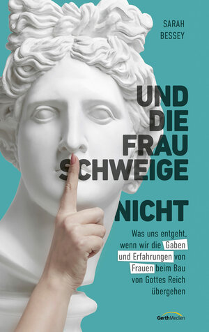 Buchcover Und die Frau schweige (nicht) | Sarah Bessey | EAN 9783961226290 | ISBN 3-96122-629-6 | ISBN 978-3-96122-629-0