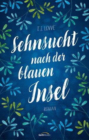 Buchcover Sehnsucht nach der blauen Insel | T. I. Lowe | EAN 9783961226832 | ISBN 3-96122-683-0 | ISBN 978-3-96122-683-2