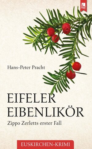 Buchcover Eifeler Eibenlikör | Hans-Peter Pracht | EAN 9783961230679 | ISBN 3-96123-067-6 | ISBN 978-3-96123-067-9