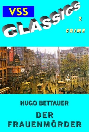 Buchcover Der Frauenmörder | Hugo Bettauer | EAN 9783961270545 | ISBN 3-96127-054-6 | ISBN 978-3-96127-054-5